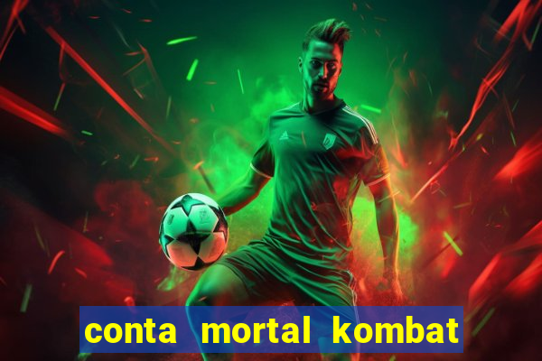 conta mortal kombat mobile grátis conta mortal kombat mobile