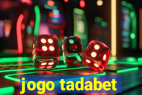 jogo tadabet