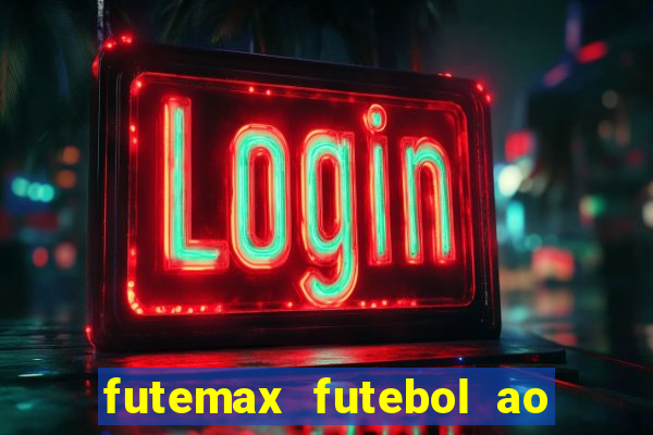 futemax futebol ao vivo sem anuncio