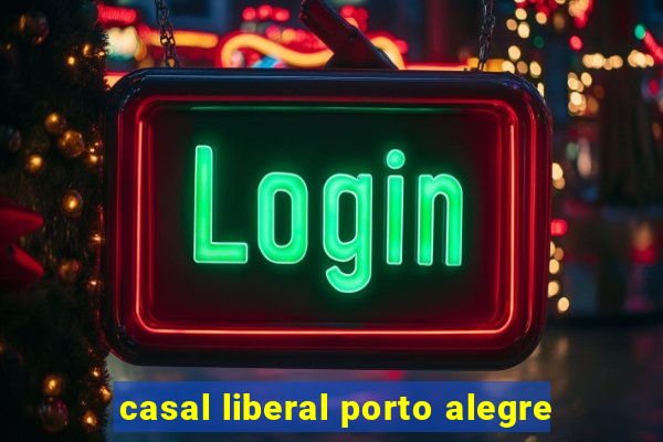 casal liberal porto alegre