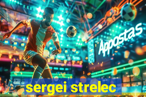 sergei strelec