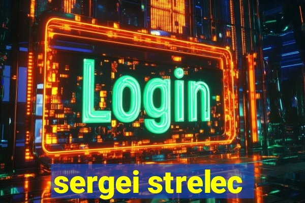 sergei strelec