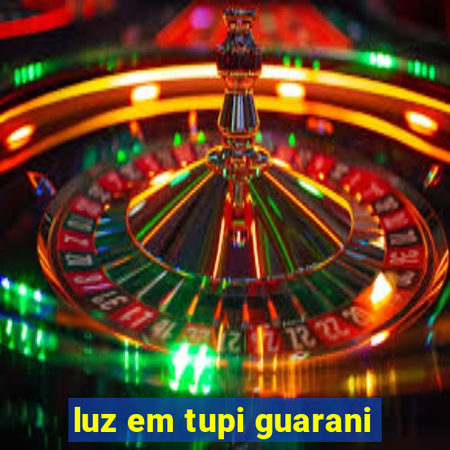 luz em tupi guarani