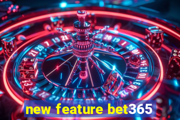 new feature bet365