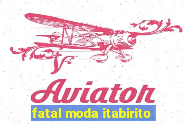 fatal moda itabirito