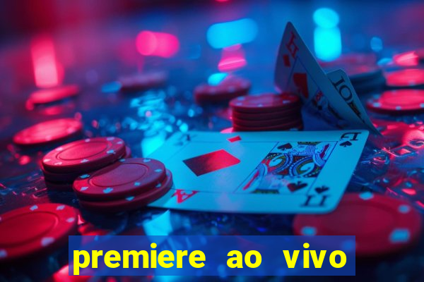 premiere ao vivo gratis fluminense