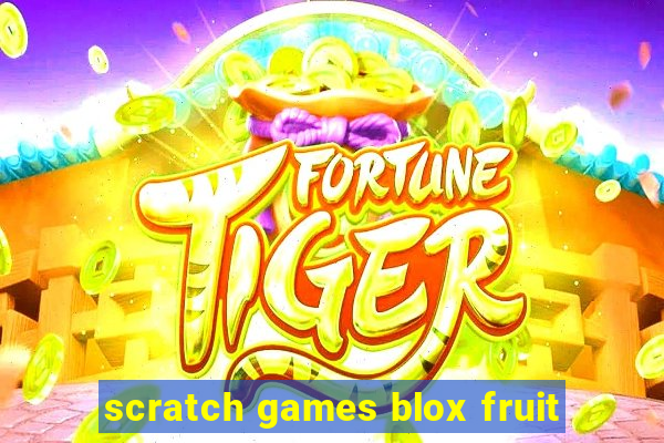 scratch games blox fruit