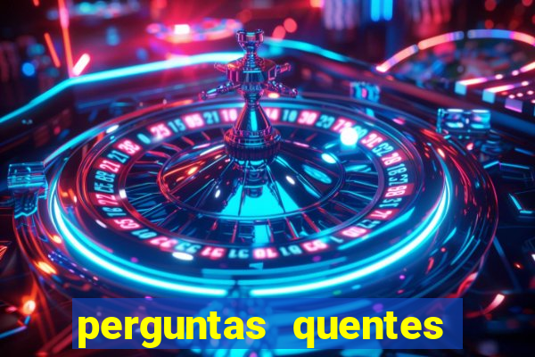 perguntas quentes para whatsapp