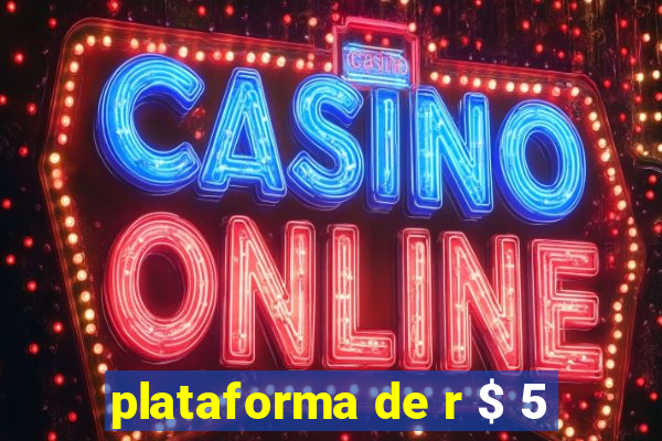 plataforma de r $ 5