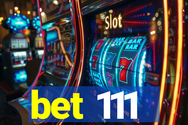 bet 111