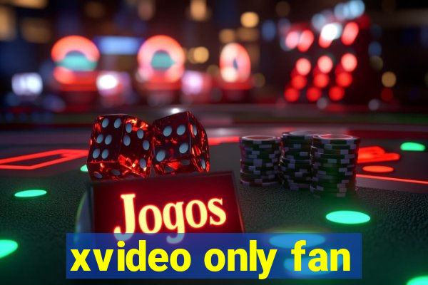 xvideo only fan