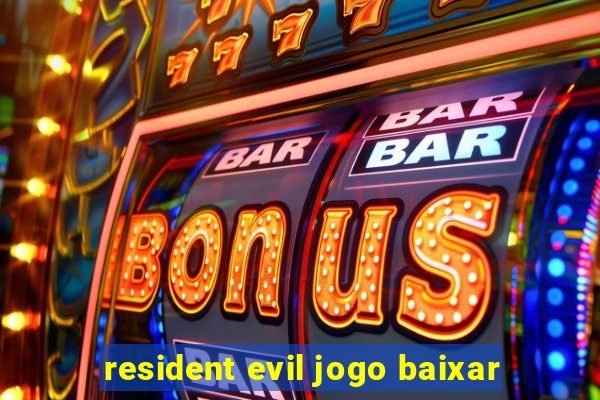 resident evil jogo baixar