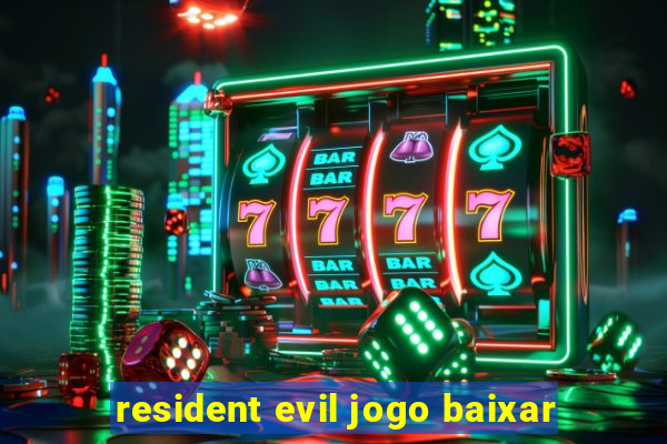 resident evil jogo baixar