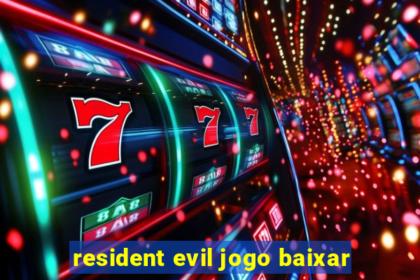 resident evil jogo baixar