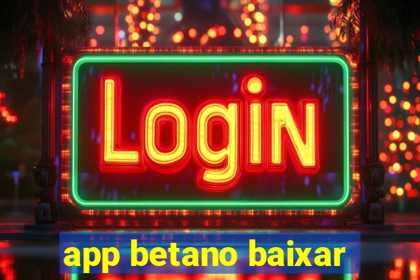 app betano baixar