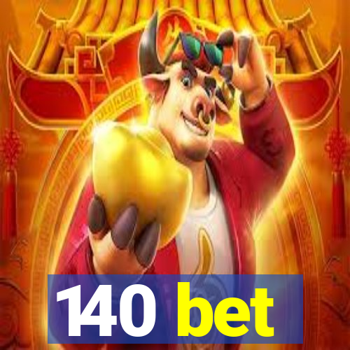 140 bet