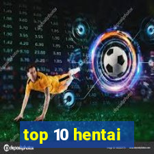 top 10 hentai