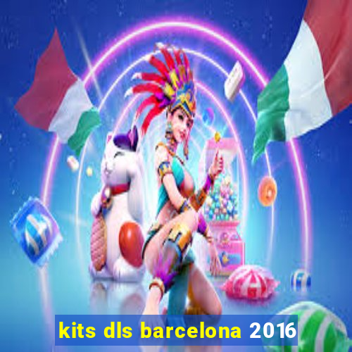 kits dls barcelona 2016