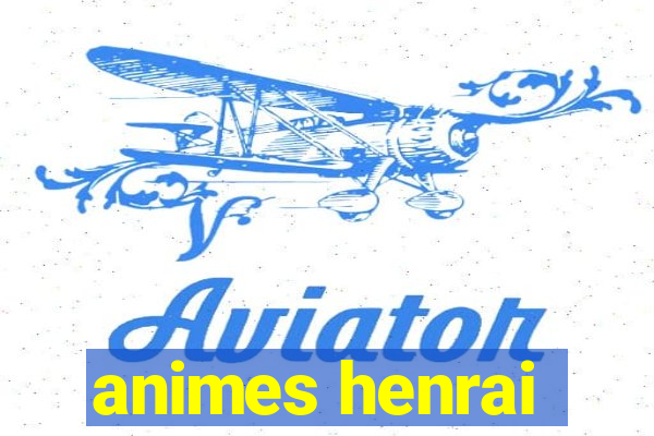 animes henrai