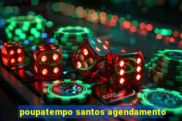 poupatempo santos agendamento