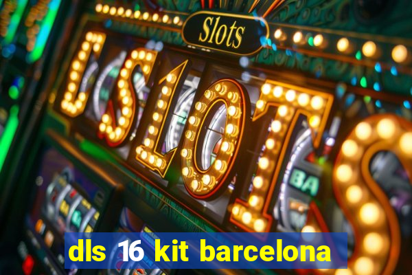 dls 16 kit barcelona