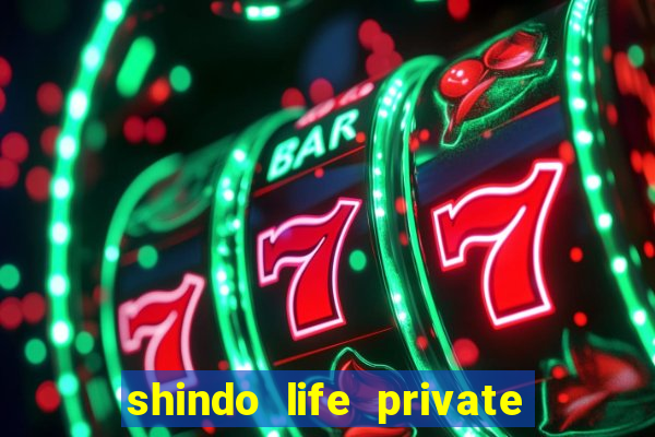 shindo life private server codes