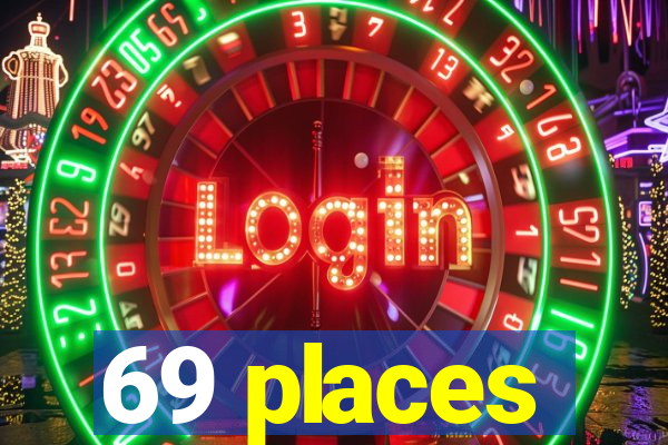 69 places