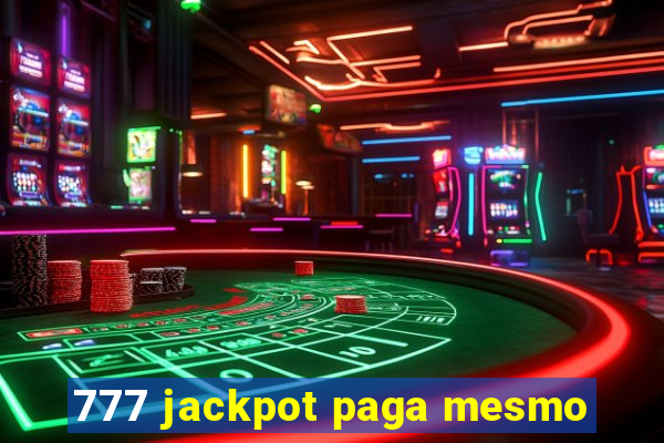 777 jackpot paga mesmo