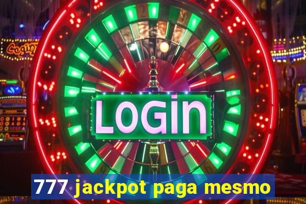 777 jackpot paga mesmo