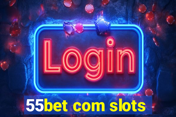 55bet com slots