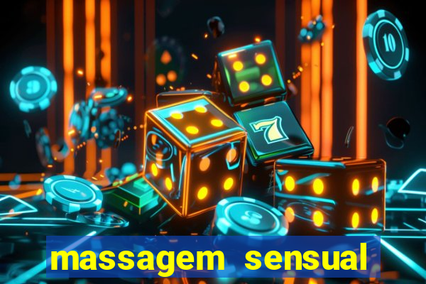 massagem sensual novo hamburgo