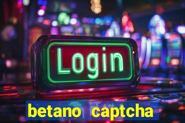 betano captcha security check