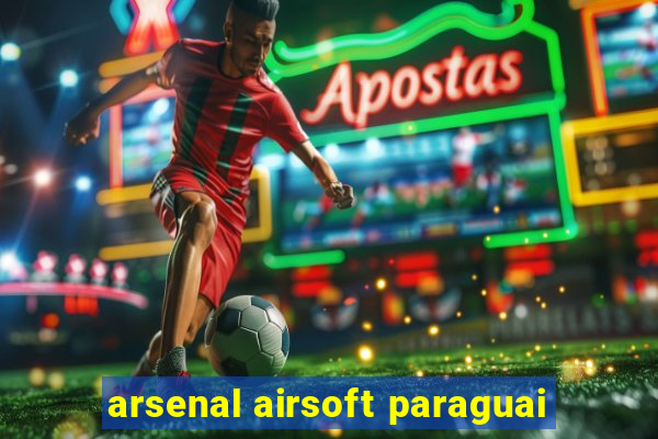 arsenal airsoft paraguai