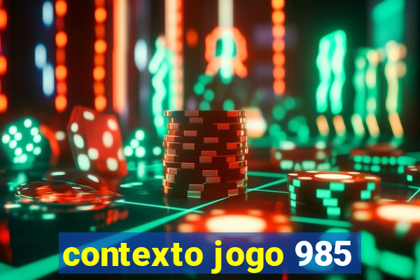 contexto jogo 985