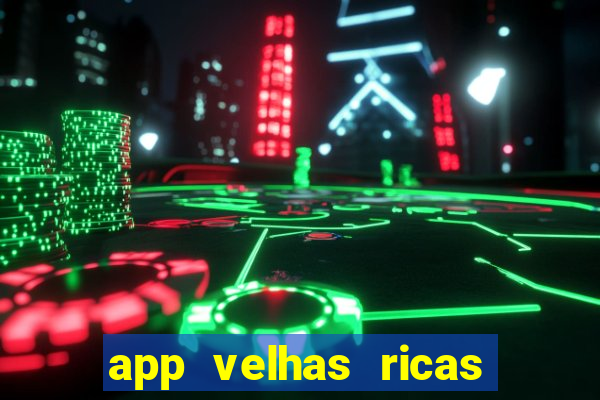 app velhas ricas do pix