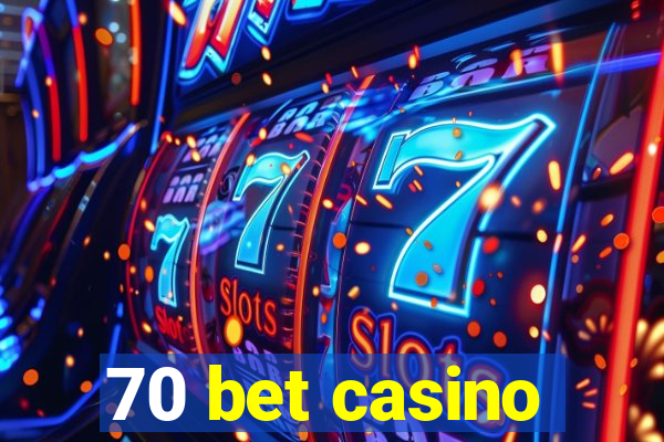 70 bet casino