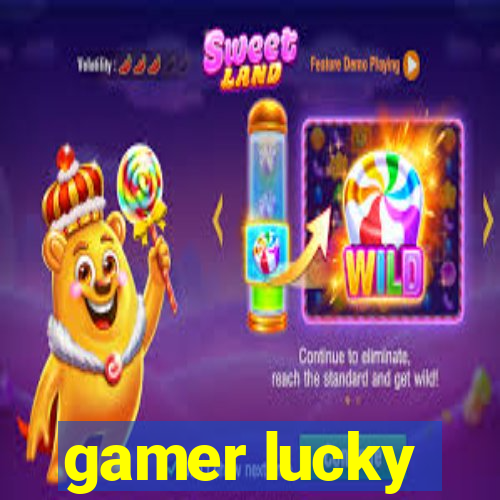 gamer lucky