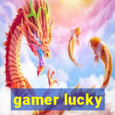 gamer lucky