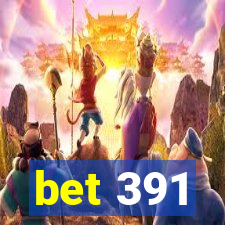 bet 391