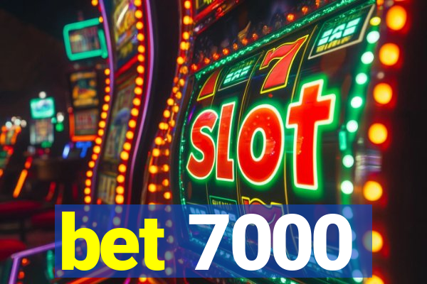 bet 7000