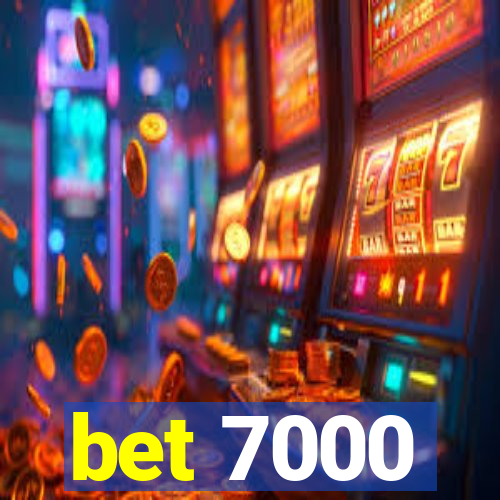 bet 7000