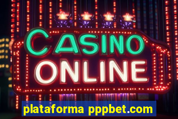 plataforma pppbet.com