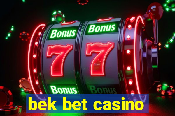 bek bet casino