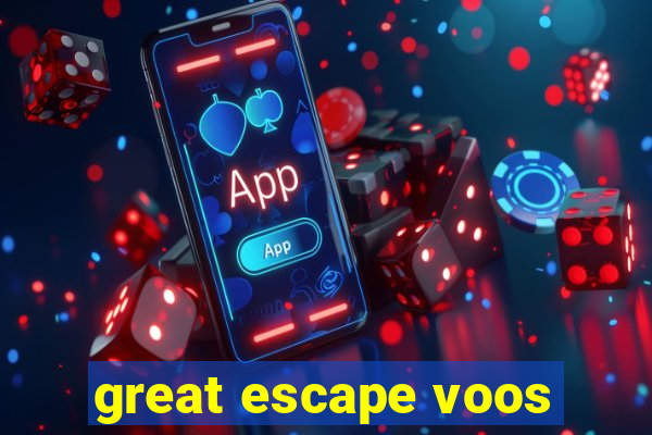 great escape voos