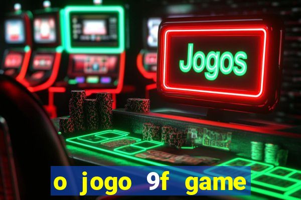 o jogo 9f game paga mesmo