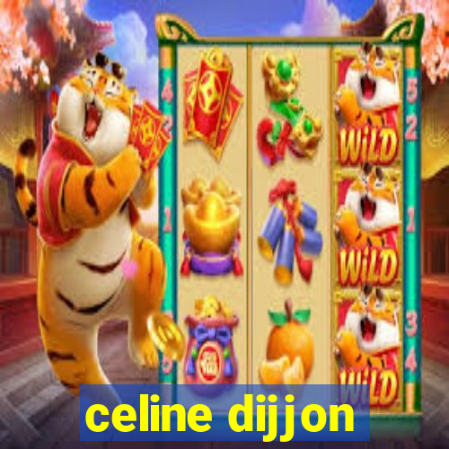 celine dijjon