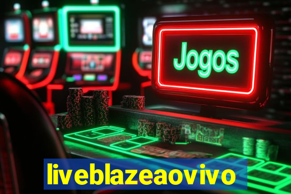 liveblazeaovivo