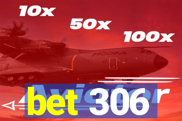 bet 306