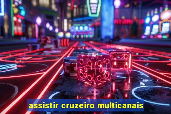 assistir cruzeiro multicanais