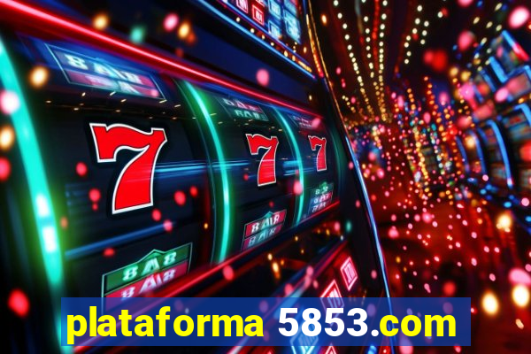 plataforma 5853.com